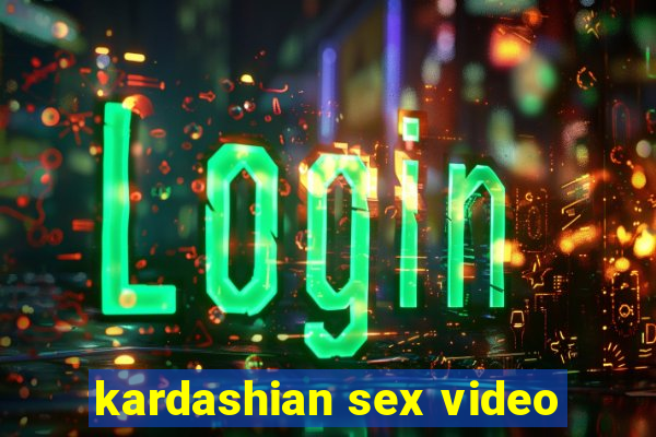 kardashian sex video